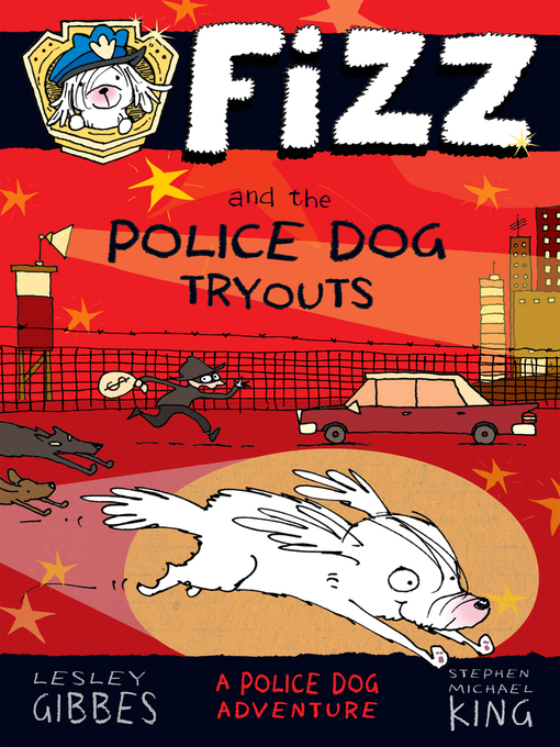 Title details for Fizz and the Police Dog Tryouts: Fizz 1 by Lesley Gibbes - Wait list